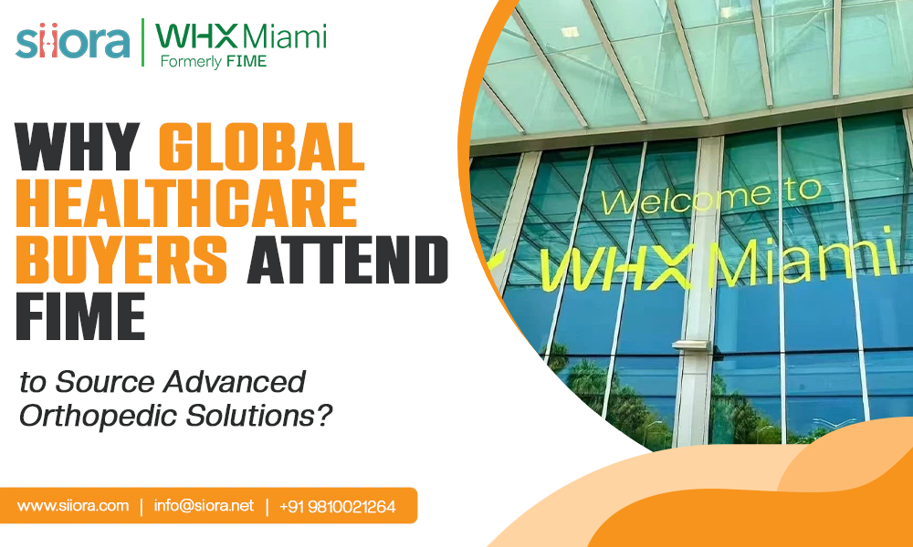 Why Global Healthcare Buyers Attend FIME to Source Advanced Orthopedic Solutions?